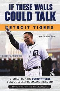 bokomslag If These Walls Could Talk: Detroit Tigers