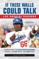 bokomslag If These Walls Could Talk: Los Angeles Dodgers