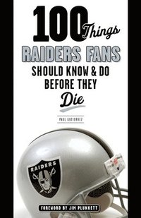 bokomslag 100 Things Raiders Fans Should Know & Do Before They Die