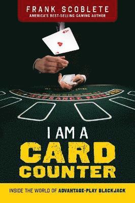 Frank Scoblete - I Am a Card Counter: Inside the World of Advantage-Play Blackjack!, Häftad
