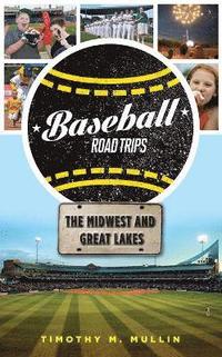 bokomslag Baseball Road Trips: The Midwest and Great Lakes