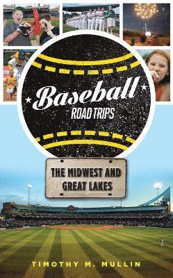 Baseball Road Trips: The Midwest and Great Lakes 1