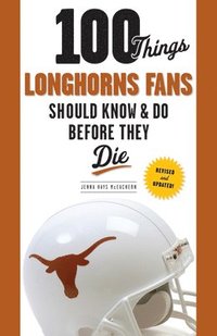 bokomslag 100 Things Longhorns Fans Should Know & Do Before They Die