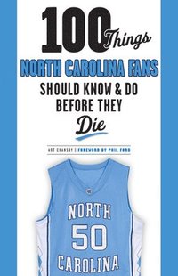 bokomslag 100 Things North Carolina Fans Should Know & Do Before They Die