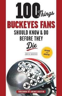 bokomslag 100 Things Buckeyes Fans Should Know & Do Before They Die