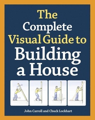 Complete Visual Guide to Building a House, The 1