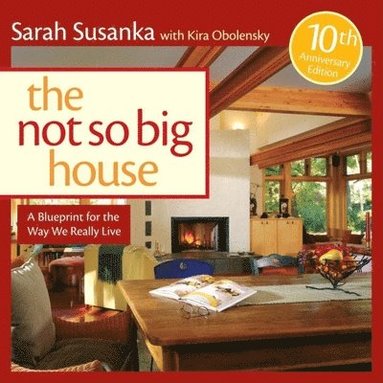 bokomslag The Not So Big House: A Blueprint for the Way We Really Live