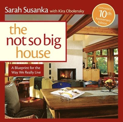 Susanka, S: Not So Big House
