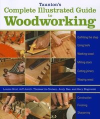 bokomslag Taunton's Complete Illustrated Guide to Woodworking: Finishing/Sharpening/Using Woodworking Tools