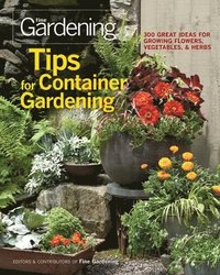 bokomslag Tips for Container Gardening: 300 Great Ideas for Growing Flowers, Vegetables, and Herbs