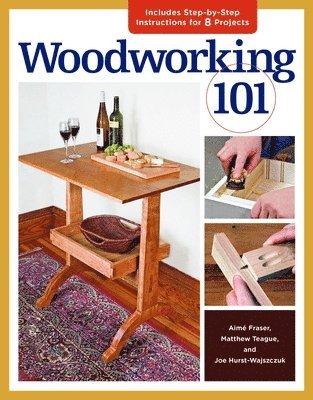 Joe Hurst-Wajszczuk, Aime Fraser, Matthew Teague - Woodworking 101, Häftad