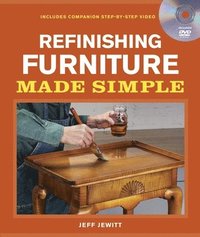 bokomslag Refinishing Furniture Made Simple: Includes Companion Step-By-Step Video