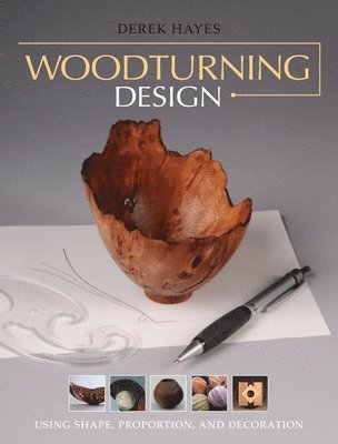 Woodturning Design: Using Shape, Proportion, and Decoration 1