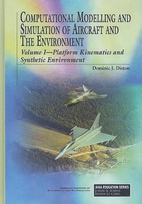 Dominic J. Diston, Dominic Diston - Computational Modelling and Simulation of Aircraft and the Environment: Platform Kinematics and Synthetic Environment v. 1, Inbunden