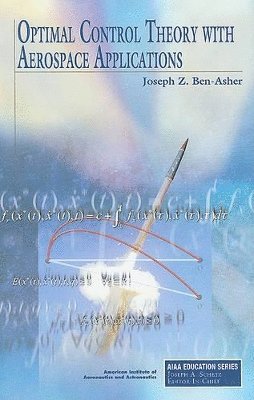 Joseph Z. Ben-Asher, Joseph Z Ben-Asher - Optimal Control Theory with Aerospace Applications, Inbunden