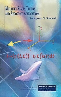 Rudrapatna V. Ramnath, Rudrapatna V Ramnath - Multiple Scales Theory and Aerospace Applications, Inbunden