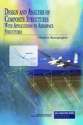 Christos Kassapoglou - Design and Analysis of Composite Structures: With Applications to Aerospace Structures, Inbunden
