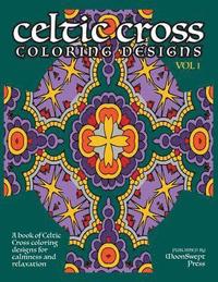 bokomslag Celtic Cross Coloring Book: A book of Celtic Cross coloring designs for calmness and relaxation