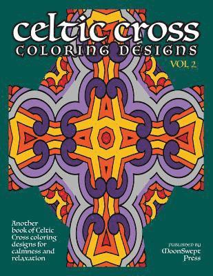 Celtic Cross Coloring Book: Another Book of Designs for Calmness and Relaxation