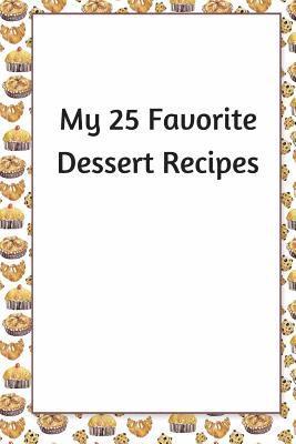 My 25 Favorite Dessert Recipes 1