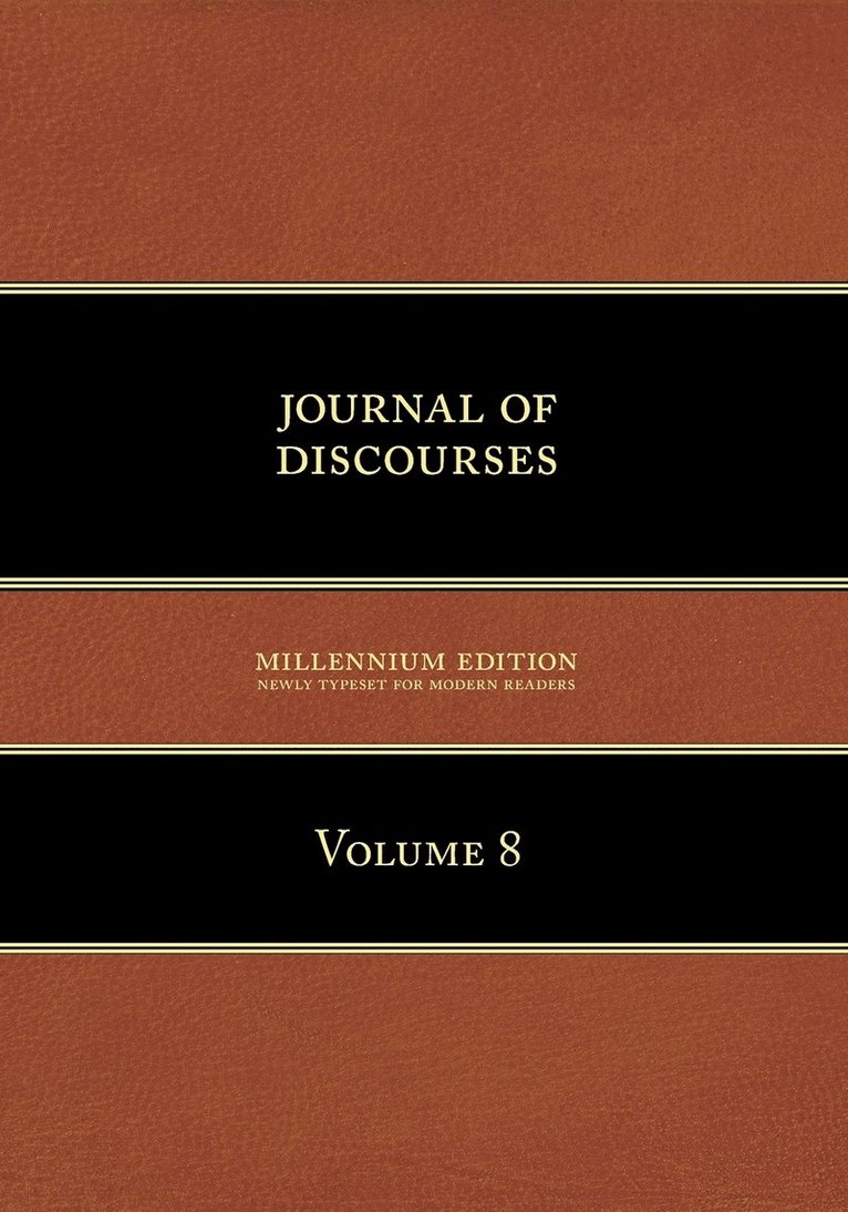 Journal of Discourses, Volume 8 1