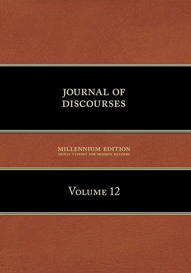 bokomslag Journal of Discourses, Volume 12