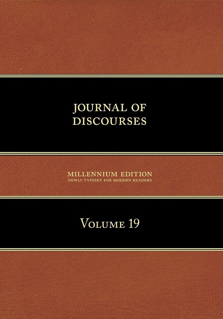 Journal of Discourses, Volume 19