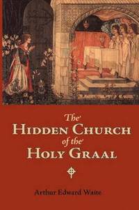 bokomslag The Hidden Church of the Holy Graal