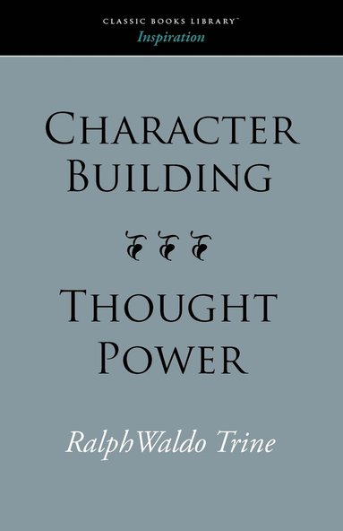 Ralph Waldo Trine - Character Building--Thought Power, Häftad