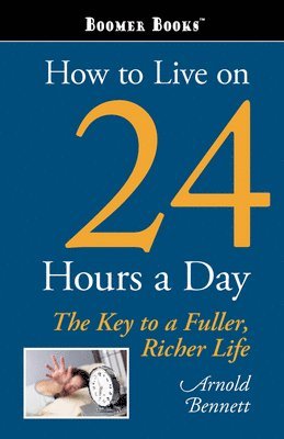 Arnold Bennett - How to Live on 24 Hours a Day, Häftad
