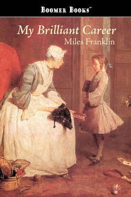 Miles Franklin - My Brilliant Career, Häftad