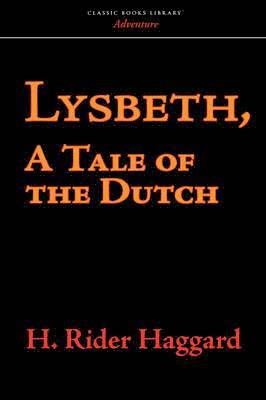 H Rider Haggard - Lysbeth, a Tale of the Dutch, Häftad