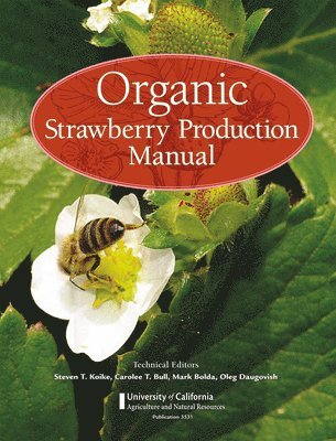 Steven T Koike, Carolee T Bull, Mark Bolda, Oleg Daugovish - Organic Strawberry Production Manual, Häftad