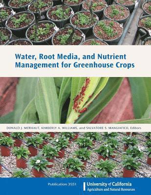 Water, Root Media, and Nutrient Management for Greenhouse Crops 1