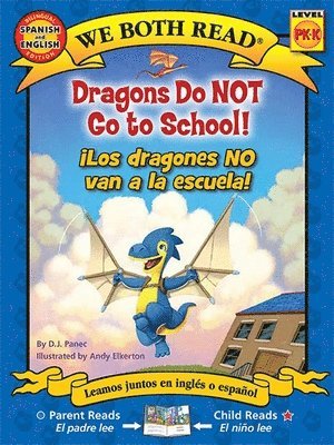 We Both Read: Dragons Do Not Go to School! - ¡Los Dragones No Van a la Escuela! (Bilingual in English and Spanish) 1