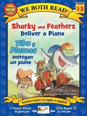 We Both Read: Sharky and Feathers Deliver a Piano / Tibu Y Plumas Entregan Un Piano (Bilingual in English and Spanish) 1