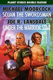 Michael Moorcock, Joe R. Lansdale, Erik Mona, Pierce Watters, Christopher Paul Carey, James L. Sutter - Sojan the Swordsman/Under the Warrior Star, Häftad