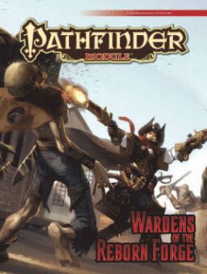 Pathfinder Module: Wardens of the Reborn Forge 1