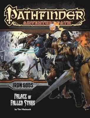 Pathfinder Adventure Path: Iron Gods Part 5 - Palace of Fallen Stars 1