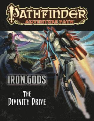 Pathfinder Adventure Path: Iron Gods Part 6 - The Divinity Drive 1