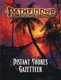 bokomslag Pathfinder Campaign Setting: Distant Shores Gazetteer