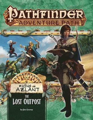 Pathfinder Adventure Path: The Lost Outpost (Ruins of Azlant 1 of 6) 1