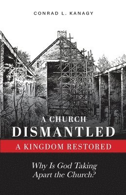 A Church Dismantled-A Kingdom Restored 1