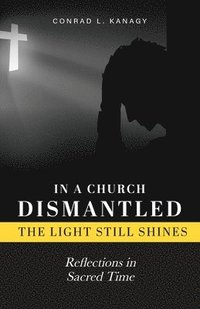 bokomslag In a Church Dismantled-The Light Still Shines