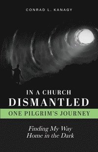 bokomslag In a Church Dismantled-One Pilgrim's Journey