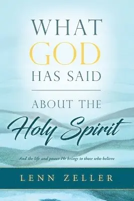 Lenn Zeller - What God Has Said-About the Holy Spirit, Häftad. Tillgänglighet: Lägg i varukorg