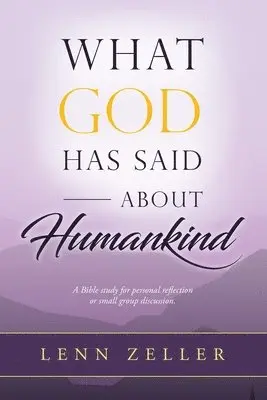 Lenn Zeller - What God Has Said About Humankind, Häftad. Tillgänglighet: Lägg i varukorg