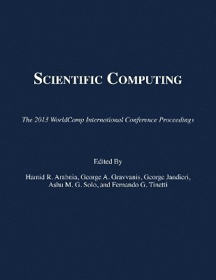 Hamid R Arabnia, George A Gravvanis, George Jandieri, Ashu M G Solo, Fernando G Tinetti - Scientific Computing, Häftad