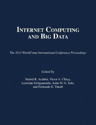 Hamid R Arabnia, Victor A Clincy, Leonidas Deligiannidis, Ashu M G Solo, Fernando G Tinetti - Internet Computing and Big Data, Häftad