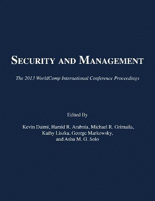 Kevin Daimi, Hamid R Arabnia, Michael R Grimaila, Kathy Liszka, George Markowsky, Ashu M G Solo - Security and Management, Häftad